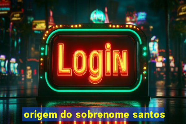 origem do sobrenome santos